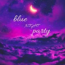 Blue Night Party